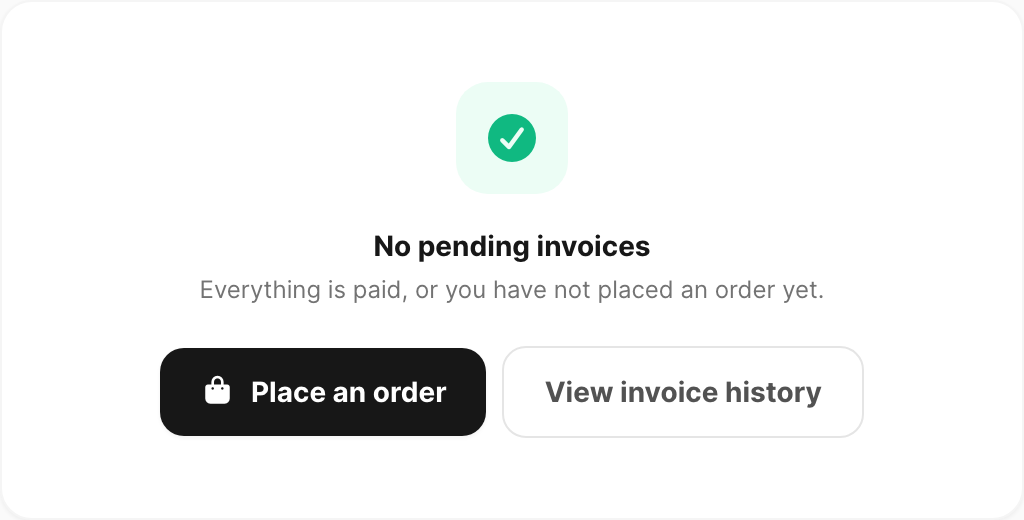 No pending invoices — place an order or view history
